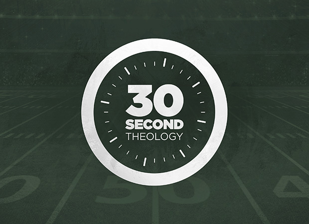 30 Second Theology